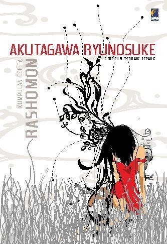 RASHOMON : Kumpulan Cerita Akutagawa Ryunosuke, Cerpenis Terbaik Jepang