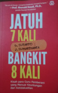 Jatuh 7 Kali Bangkit 8 Kali : Kisah para Guru Pemberani yang Menuai Keuntungan dari Ketidakadilan