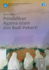 Buku Guru Pendidikan Agama Islam dan Budi Pekerti SMA Kelas X Kurtilas Revisi 2016