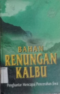 Bahan Renungan Kalbu : Penghantar Mencapai Pencerahan Jiwa