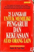 25 Langkah Untuk Memiliki Pengaruh Dan Kekuasaan Atas Orang Lain