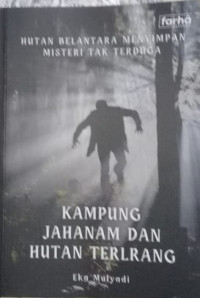 Kampung Jahanam dan Hutan Terlarang