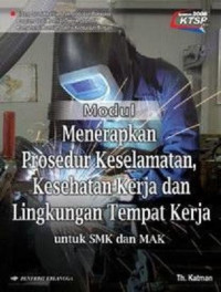Modul Menerapkan Prosedur Keselamatan, Kesehatan Kerja dan Lingkungan Tempat Kerja untuk SMK/MAk Kelas X KTSP 2006