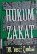 Hukum Zakat : studi komparatif mengenai status dan filsafat zakat berdasarkan Qur'an dan Hadis