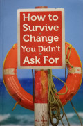 How To Survive Change You Didn't Ask For