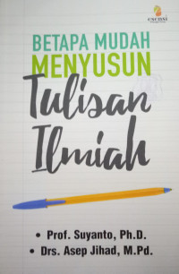 Betapa Mudah Menyusun Tulisan Ilmiah