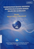 Pemberdayaan Bahasa Indonesia Memperkukuh Budaya Bangsa dalam Era Globalisasi : Risalah Kongres Bahasa Indonesia VIII