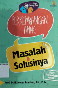 Panduan Guru dan Orangtua Perkembangan Anak : Masalah & Solusinya
